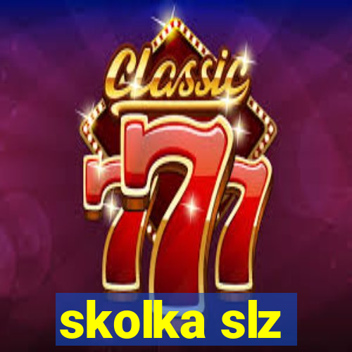 skolka slz